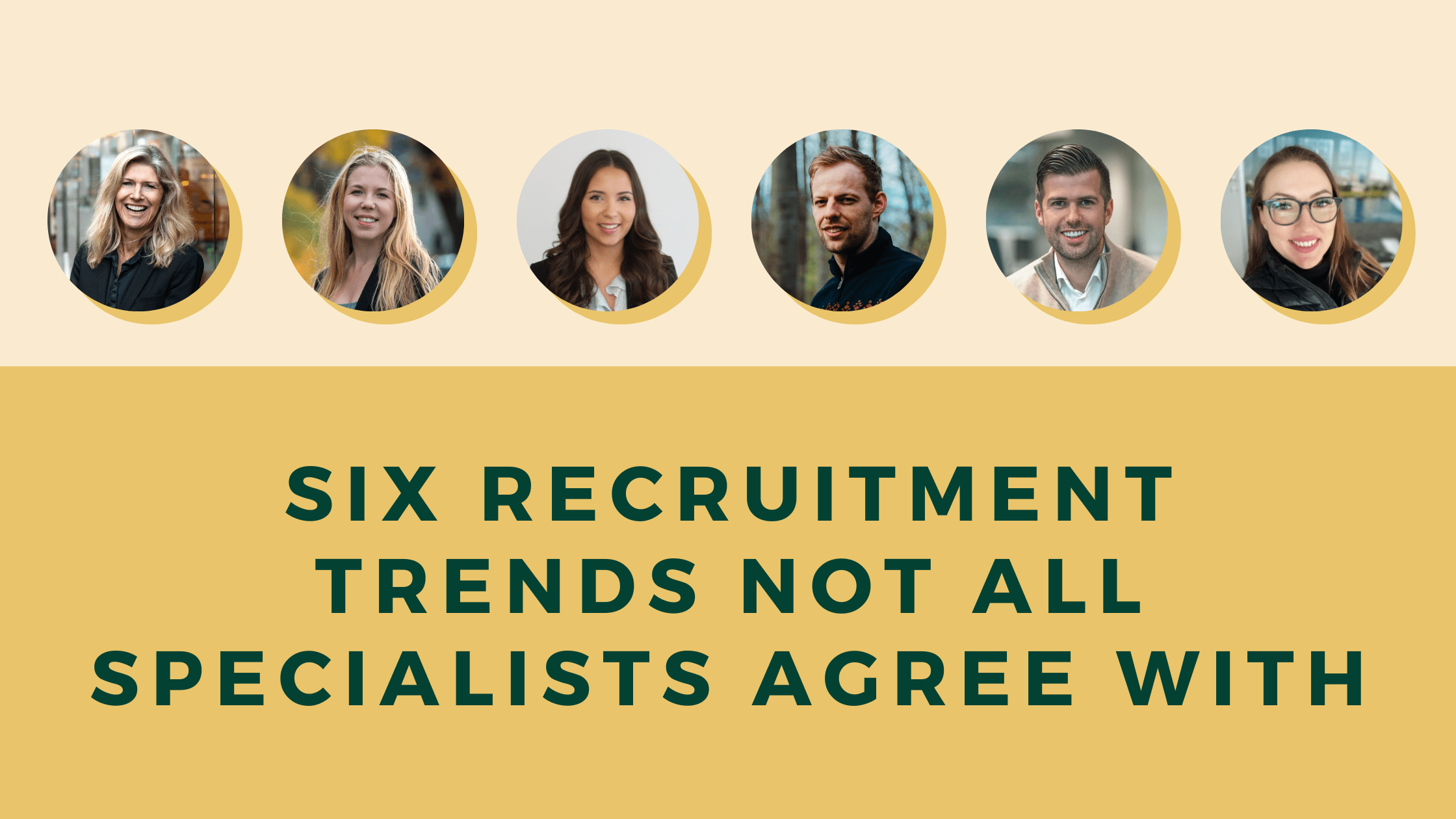 Six recruitment trends not all specialists agree with